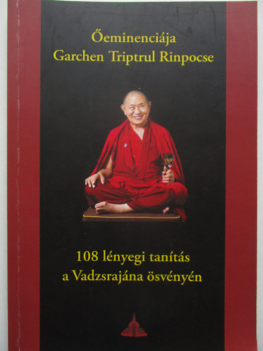 Garchen Triptrul Rinpocse - 108 lnyegi tants a Vadzsrajna svnyn