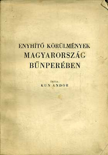 Kun Andor - Enyh�t� k�r�lm�nyek Magyarorsz�g b�nper�ben