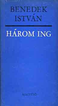 Benedek Istv�n - H�rom ing