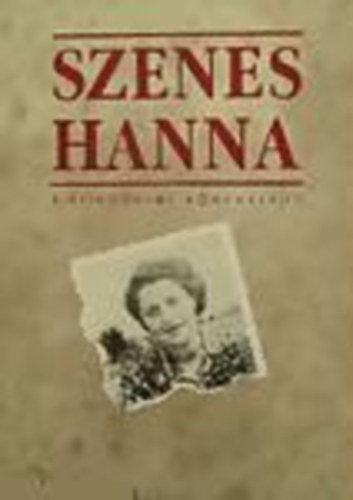 Sz�pirodalmi K�nyvkiad� - Szenes Hanna napl�-levelek-versek