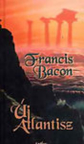 Francis Bacon - Novum Organum - �j Atlantisz