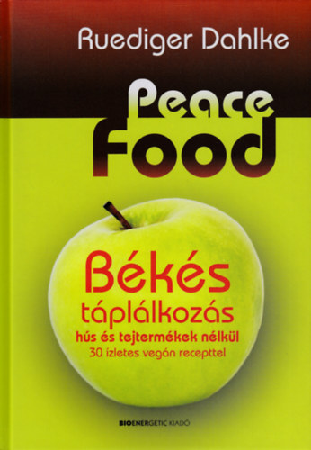 Ruediger Dahlke - Peace Food - Békés táplálkozás
