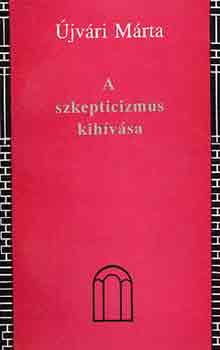 Újvári Márta - A szkepticizmus kihívása