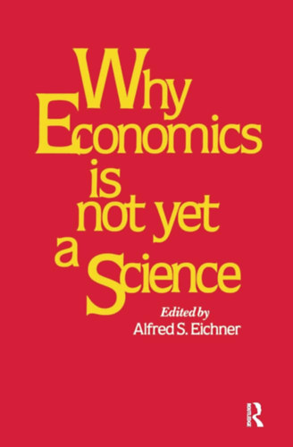 Wassily Leontief Alfred S. Eichner - Why Economics is Not Yet a Science