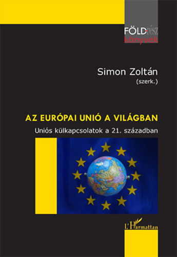 Simon Zoltn  (Szerk.) - Az Eurpai Uni a vilgban