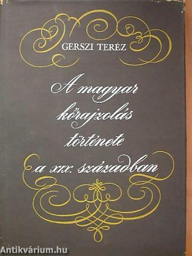 Gerszi Teréz - A magyar kőrajzolás története a XIX.században - Fekete-fehér reprodukciókkal illusztrálva