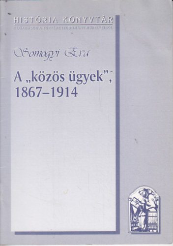 Somogyi �va - A "k�z�s �gyek", 1867-1914