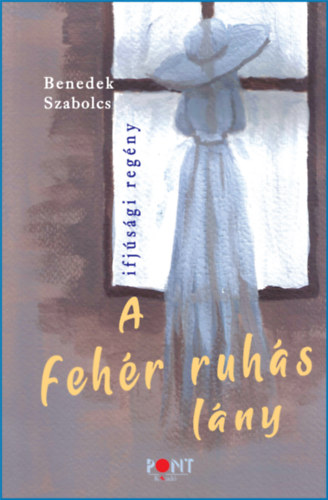 Benedek Szabolcs - A feh�r ruh�s l�ny