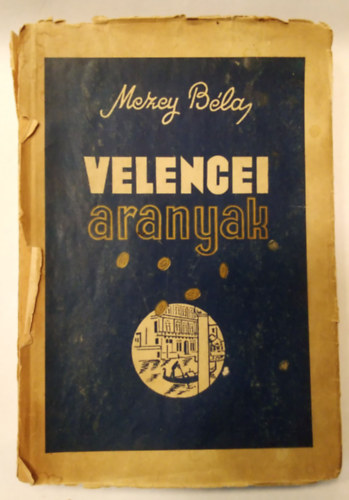 Mezey Béla - Velencei aranyak és más elbeszélések