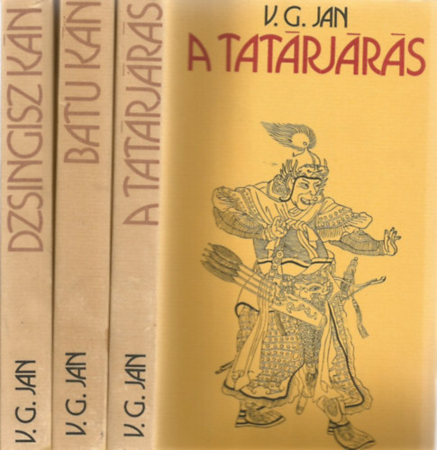 V.G. Jan - A mongolok bet�r�se tril�gia  (Dzsingisz k�n - Batu k�n - A tat�rj�r�s)