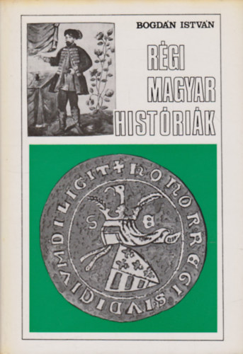Bogdn Istvn - Rgi magyar histrik
