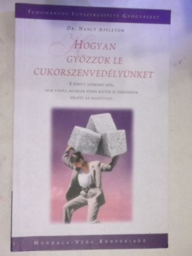 Dr. Nancy Appleton - Hogyan gy�zz�k le a cukorszenved�ly�nket
