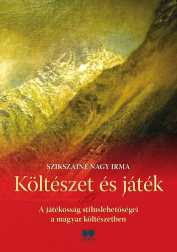Szikszain� Nagy Irma - K�lt�szet �s j�t�k