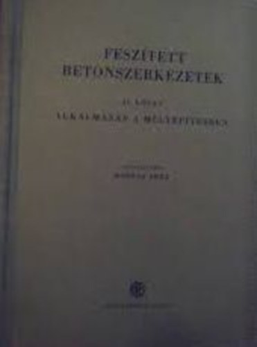 Brcz Imre (szerk.) - Fesztett betonszerkezetek I.ktet - Elmlet s kivitel