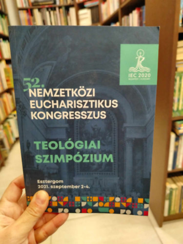52. Nemzetkzi Eucharisztikus Kongresszus Teolgiai szimpzium Esztergom 2021. szeptember 2-4.