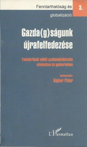 Kajner Pter  (szerk.) - Gazda(g)sgunk jralfelfedezse