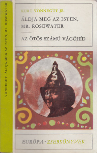 Kurt Vonnegut Jr. - Áldja meg az Isten, Mr. Rosewater - Az ötös számú vágóhíd - Két mű egy kötetben.