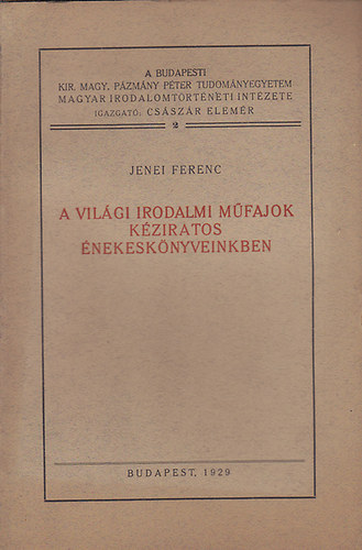 Jenei Ferenc - A világi irodalmi műfajok kéziratos énekeskönyveinkben