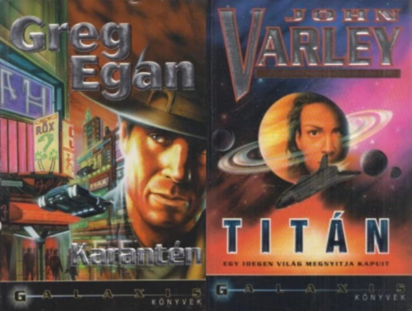 John Varley Greg Egan - 2 db sci-fi reg�ny a Galaxis SF K�nyvek sorozatb�l: Karant�n + Tit�n