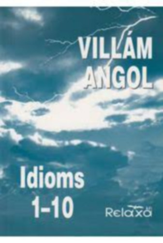 Vill�m angol (Relaxa)Idioms 1-10