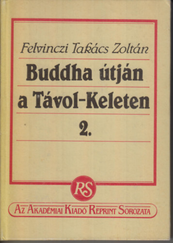 Felvinczi Tak�cs Zolt�n - Buddha �tj�n a T�vol-Keleten 2.