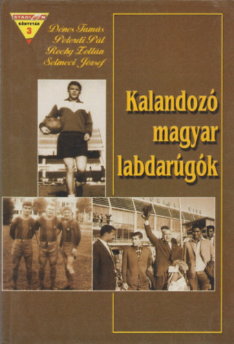 Dnes-Peterdi-Rocky-Selmeci - Kalandoz magyar labdargk