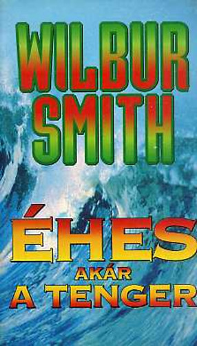 Wilbur Smith - hes akr a tenger (Hungry as the Sea)