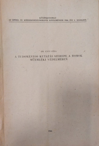 Dr. Entz Gza - A tudomnyos kutats szerepe a romok memlki vdelmben - Klnlenyomat