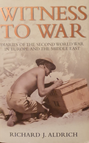 Richard J. Aldrich - Witness to war