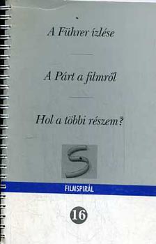 Szil�gyi G�bor - A F�hrer �zl�se - A P�rt a filmr�l - Hol a t�bbi r�szem? (Filmspir�l 16.)