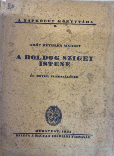 Bethlen Margit gróf - A boldog sziget istene (és egyéb elbeszélések)