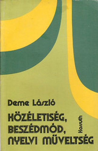 Deme L�szl� - K�z�letis�g, besz�dm�d, nyelvi m�velts�g