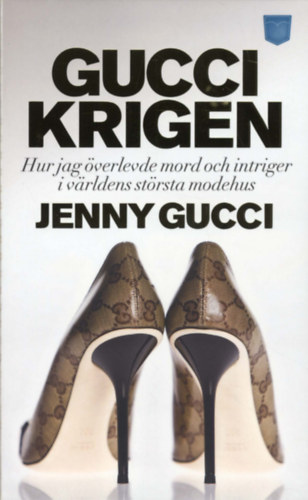 Jenny Gucci - Guccikrigen : hur jag överlevde mord och intriger i världens största modehus (Pocketförlaget)
