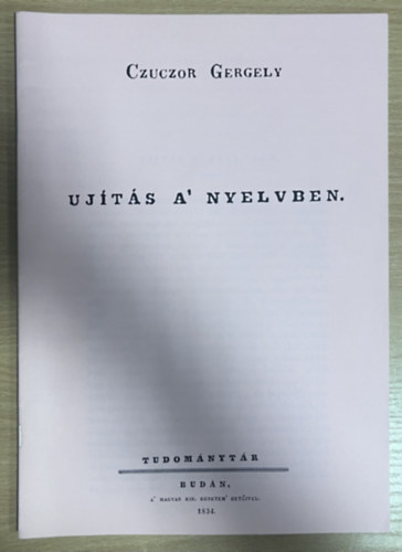 Czuczor Gergely - Újítás a nyelvben (hasonmás kiadás)