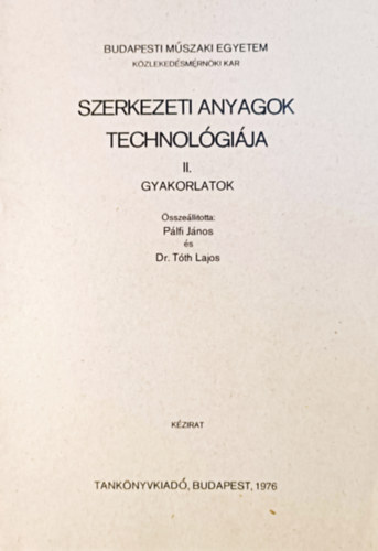 Dr. Tth Lajos Plfi Jnos - Szerkezeti anyagok technolgija II. - Gyakorlatok