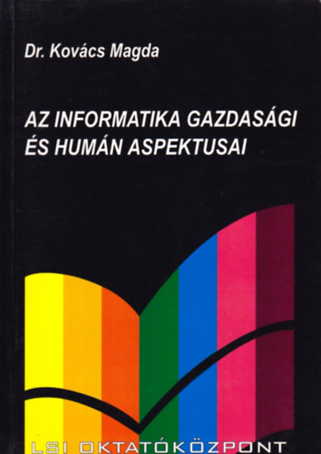 Dr. Kov�cs Magda - Az informatika gazdas�gi �s hum�n aspektusai