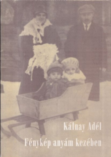 K�lnay Ad�l - F�nyk�p any�m kez�ben