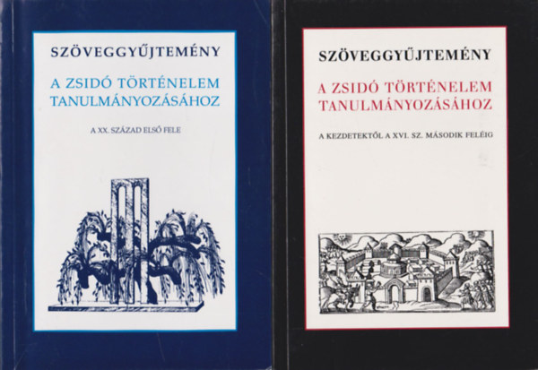 Várnainé Wéber Ágnes  (szerk.) - Szöveggyűjtemény a zsidó történelem tanulmányozásához (A XX. század első fele + A kezdetektől a XVI. sz. második feléig) (2 db)