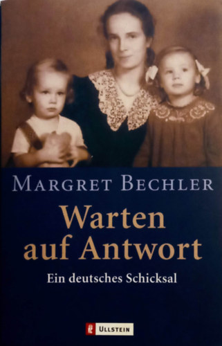 Margret Bechler - Warten auf Antwort - Ein deutsches Schicksal