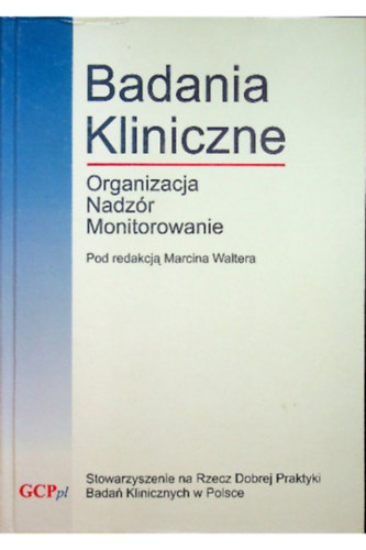 Marcina Waltera - Badania kliniczne - organizacja, nadzór, monitorowanie (Klinikai vizsgálatok - szervezés, felügyelet, monitorozás)