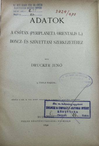 Dr. Drucker Jen� - Adatok - A Cs�t�n (Periplaneta Orientalis L.) Boncz-�s sz�vettani szerkezet�hez