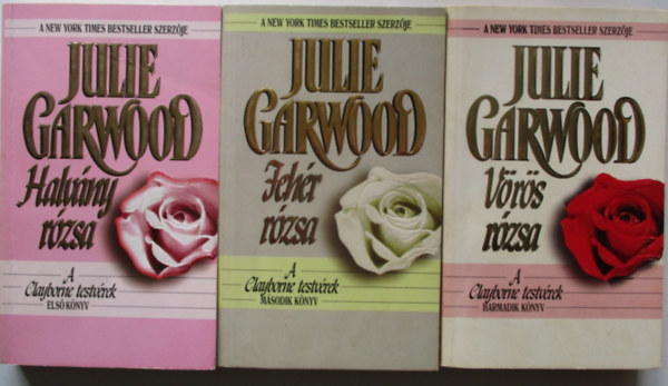 Julie Garwood - A Clayborne testv�rek I-III. (Halv�ny R�zsa / Feh�r r�zsa / V�r�s r�zsa)