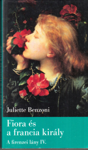 Juliette Benzoni - Fiora �s a francia kir�ly