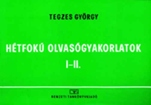 Tegzes Gy�rgy - H�tfok� olvas�gyakorlatok I-II.