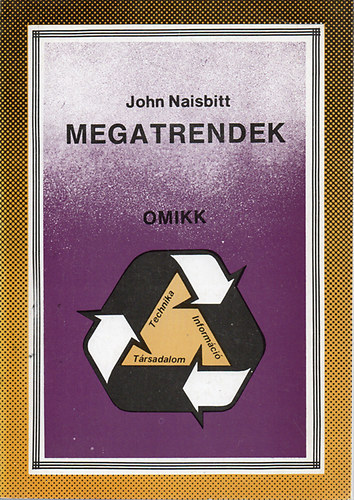 John Naisbitt - Megatrendek (Tz j irnyzat, amelyek talaktjk letnket)