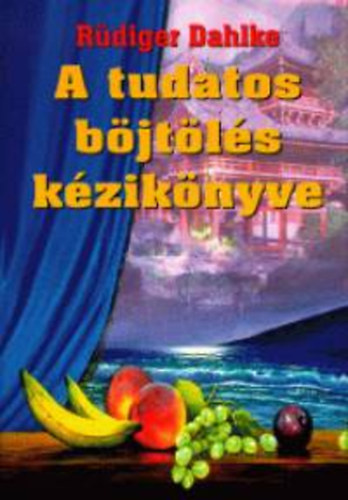 Ruediger Dahlke - A tudatos b�jt�l�s k�zik�nyve