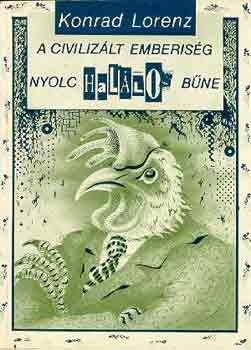 Konrad Lorenz - A civiliz�lt emberis�g nyolc hal�los b�ne