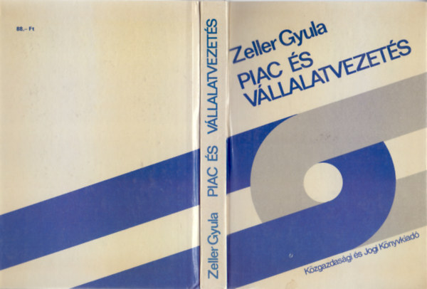 Zeller Gyula - Piac �s v�llalatvezet�s (A termel�v�llalati piacpolitika alapjai)
