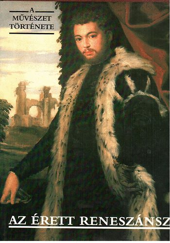 Corvina Kiad - Az rett renesznsz (A mvszet trtnete)