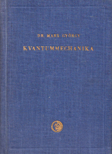 Dr. Marx Gyrgy - Kvantummechanika (kihajthat mellkletekkel)